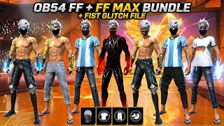 OB54 FF + FF MAX BUNDLE + FIST SKIN GLITCH FILE ‼️ MOD SKIN V7
