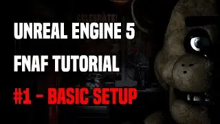 Unreal Engine -  FNAF tutorial Part 1 - Basic Setup