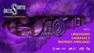 VI Santuários - Linguagens sagradas e matrizes Africanas