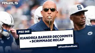 Kiandrea Barker decommits + Scrimmage Takeaways - #PennState Nittany Lions Football