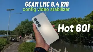 Gcam Infinix Hot 60i camera test Lmc 8.4 r18 config video stabil 
