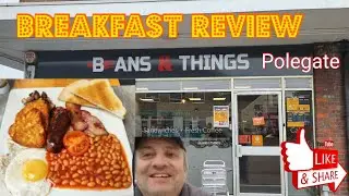 Beans & Things Breakfast Review Polegate East Sussex