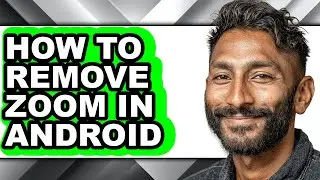 How to Remove Zoom in Android (full Guide)