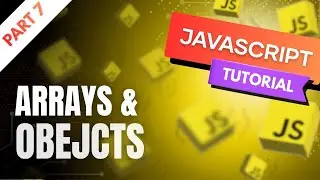 Arrays & Objects in JavaScript Explained with Example | Full Beginner to Advanced Guide (2025) Ep. 7