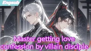 To avoid being killed by villain disciple,Master tried to get expelled but getting love confession!