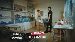 Ruhun Duymaz 7. Bölüm