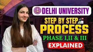 Delhi University Admission Process 2024 ✅ | Step by Step Explained 💯 Phase I, II & III Simplified
