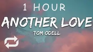 [1 HOUR 🕐 ] Tom Odell - Another Love (Lyrics)