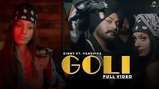 GOLI | Ginny FT. Vanshika | New Punjabi Song 2021 | Official Music Video | Future Boyz Music