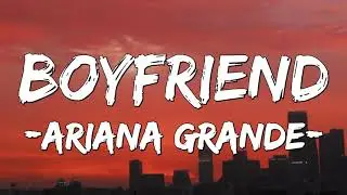 Ariana Grande - boyfriend  (Lyrics) - 1 hour lyrics💖🎶
