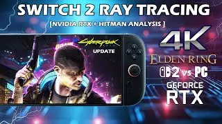 Switch 2 Ray Tracing Analysis/Update + Cyberpunk Graphics Menu Revealed & Elden Ring PC Comparison