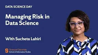 Managing Risk in Data Science | Syracuse University iSchool