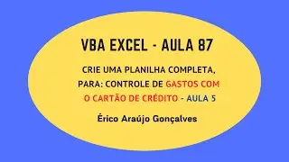 Curso de  VBA no Excel - Aula 87 - Planilha de Controle de Gastos com Cartão de Crédito - Parte 5