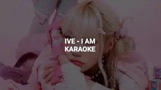 IVE (아이브) - 'I Am' KARAOKE with Easy Lyrics