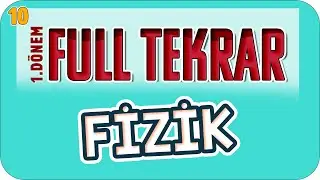 10.Sınıf 1.Dönem Fizik  Full Tekrar 🔁 