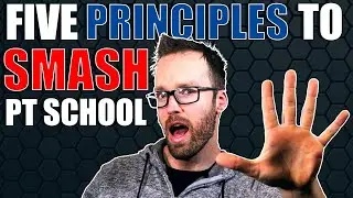 Students: Use These Five Principles to do Better in PT School.