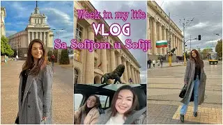 VLOG *a week in my life* Sa Sofijom u Sofiji 🇧🇬❤️