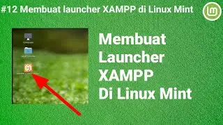 Buat launcer/shorcut XAMPP di linux mint | How to create launcher XAMPP  linux mint