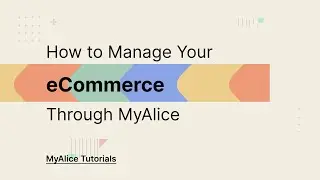 Managing Your eCommerce Through MyAlice