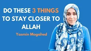 The famous 3 Part Prescription to stay closer to Allah!  | Yasmin Mogahed