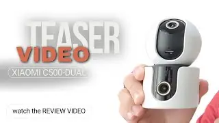 TEASER: Meet Xiaomi C500-Dual Indoor Camera in 2-Minutes | REVIEW VIDEO Link Below
