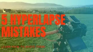 5 Mistakes to Avoid in Hyperlapse