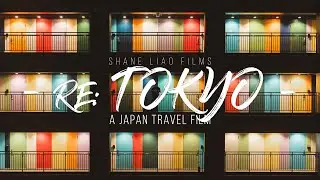 Re:Tokyo | a Cinematic Travel Film of Tokyo | 2020 Tokyo Travel Guide