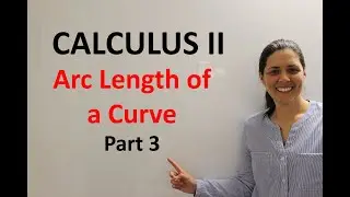 Arc Length of a Curve - Part 3