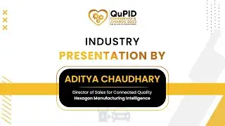 Industry Speaker: Mr. Aditya Chaudhary, Director of Sales for Connected Quality, Hexagon