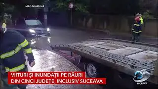 Viituri și inundații pe râuri din cinci județe, inclusiv Suceava