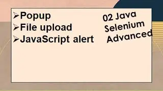 02 Selenium advanced - Javascript alert, Popup, File upload