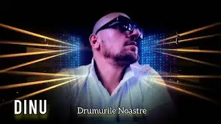 Drumurile Noastre Toate | DINU @dinuoficialkanal