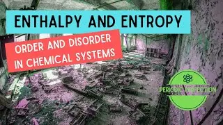 Enthalpy and Entropy