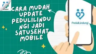 CARA MENGUPDATE PEDULILINDUNGI JADI SATU SEHAT MOBILE