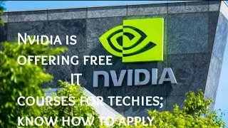 Nvidia is offering free IT courses for techies! know how to apply