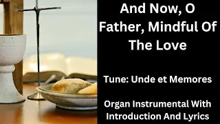 And Now, O Father, Mindful Of The Love (tune: Unde et Memores) Organ Instrumental With Lyrics