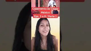 Casamento às Cegas México, episódios 5 a 8! #casamentoascegas #loveisblind #series #netflix