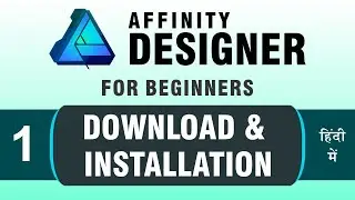 Affinity Designer Tutorial Series in Hindi #1| Download and Install