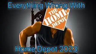 Everything Wrong With Home Depot 2023