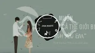 Ai là người thương em ( remix mạnh) | SNN MUSIC