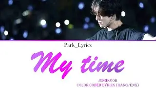 Jungkook (BTS) 'My Time' Color Coded Lyrics (Hang/Eng)