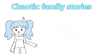 chaotic family stories