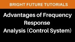 Advantages of frequency response analysis | Merits of frequency domain analysis