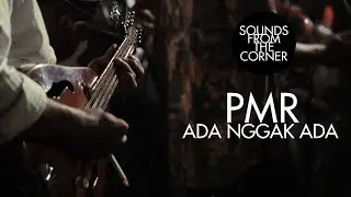 PMR - Ada Nggak Ada | Sounds From The Corner Live #10