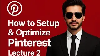 How to setup & Optimize Pinterest leacture 2
