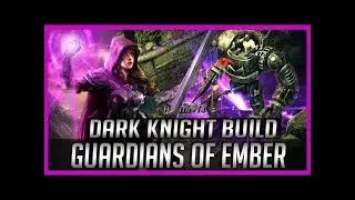 Guardians of Ember - Dark Knight Leveling Build and Gameplay Impressions