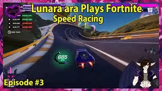 Lunara ara Plays Fortnite Speed Racing Episode - 3