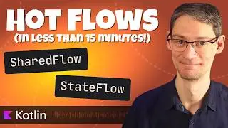 Learn Kotlin Hot Flows in Just 15 Minutes
