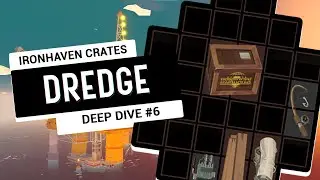 DREDGE Deep Dive #6 - Ironhaven Crates
