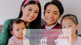 Ucapan tergemes Anak-anak Sarwendah Di Hari Ibu - Betran peto